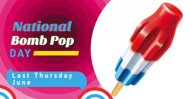 NATIONAL BOMB POP DAY – Last Thursday in June