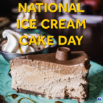 NATIONAL ICE CREAM CAKE DAY – June 27