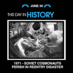 This Day in History June 30, 1971 Soviet Cosmonauts Perish in Reentry Disaster