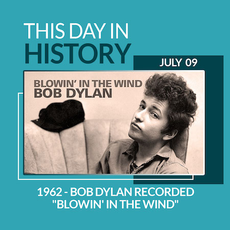 This Day in History July 9, 1962 Bob Dylan Recorded “BLOWIN’ IN THE WIND”