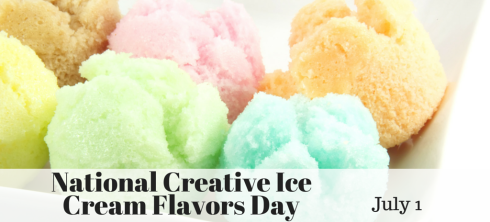 NATIONAL CREATIVE ICE CREAM FLAVORS DAY – July 1