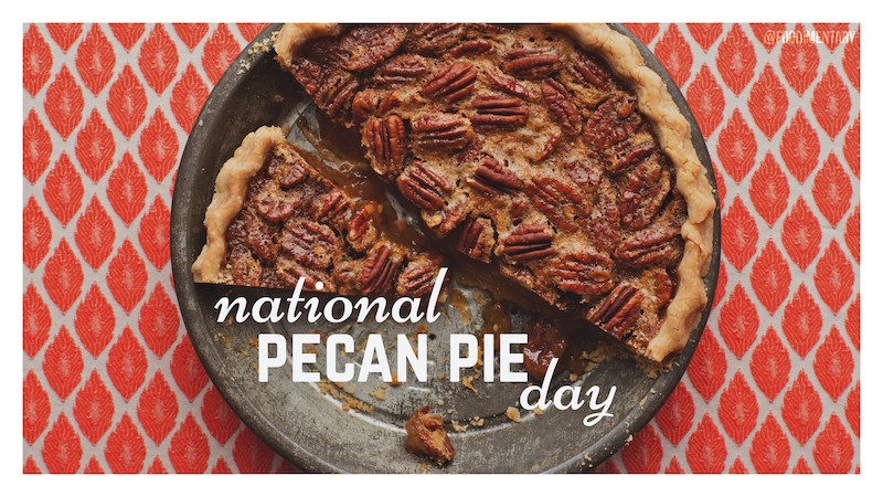 NATIONAL PECAN PIE DAY – July 12
