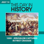 This Day in History July 14, 1099 Jerusalem Captured in first Crusade
