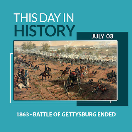 This Day in History July 3, 1863 Battle of Gettysburg Ended