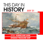 This Day in History July 31, 1715 Hurricane Sank Spanish Treasure Ship