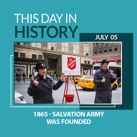 This Day in History July 5, 1865 Salvation Army Was Formed