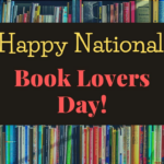 NATIONAL BOOK LOVERS DAY – August 9