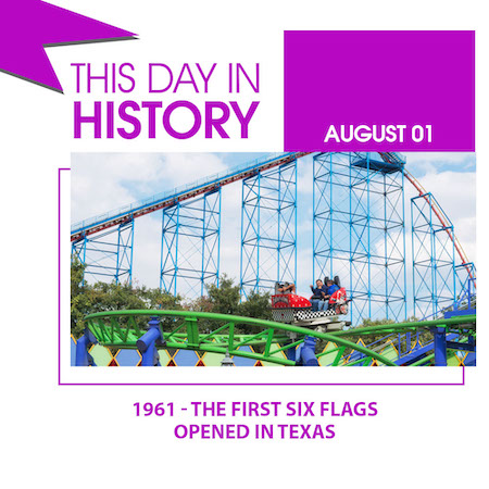 This Day in History August 1, 1961 The First Six Flags Opened in Texas