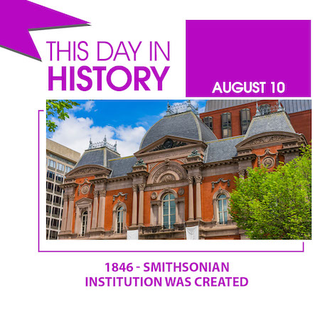 This Day in History August 10, 1846 Smithsonian Institution Was Created