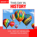 This Day in History August 17, 1978 First Hot Air Balloon Crossed the Atlantic