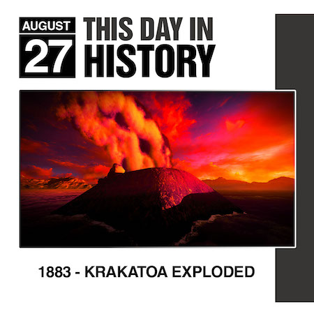 This Day in History August 27, 1883 Krakatoa Exploded