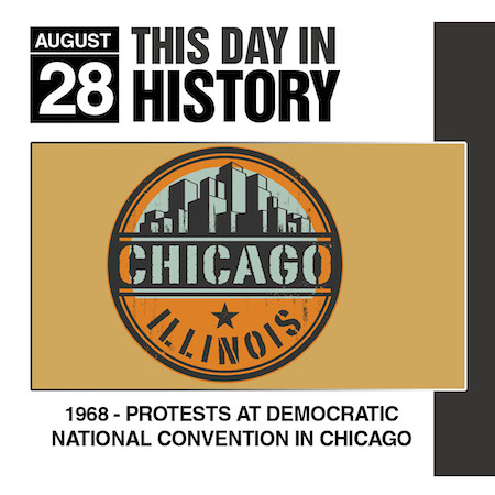 This Day in History August 28, 1968 Protests at Democratic National Convention in Chicago