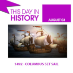 This Day in History August 3, 1492 Columbus Set Sail