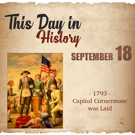 This Day in History September 18, 1793 Capitol Cornerstone was Laid