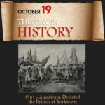 This Day in History October 19, 1781 Americans Defeated the British at Yorktown