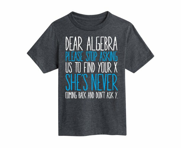 Expressions: Dear Algebra Please Stop Asking Us to Find Your X She’s Never Coming Back and Don’t Ask Y