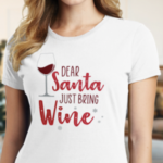 Expressions: Dear Santa Just Bring Wine